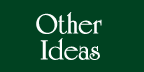 Other Ideas