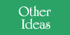 Other Ideas